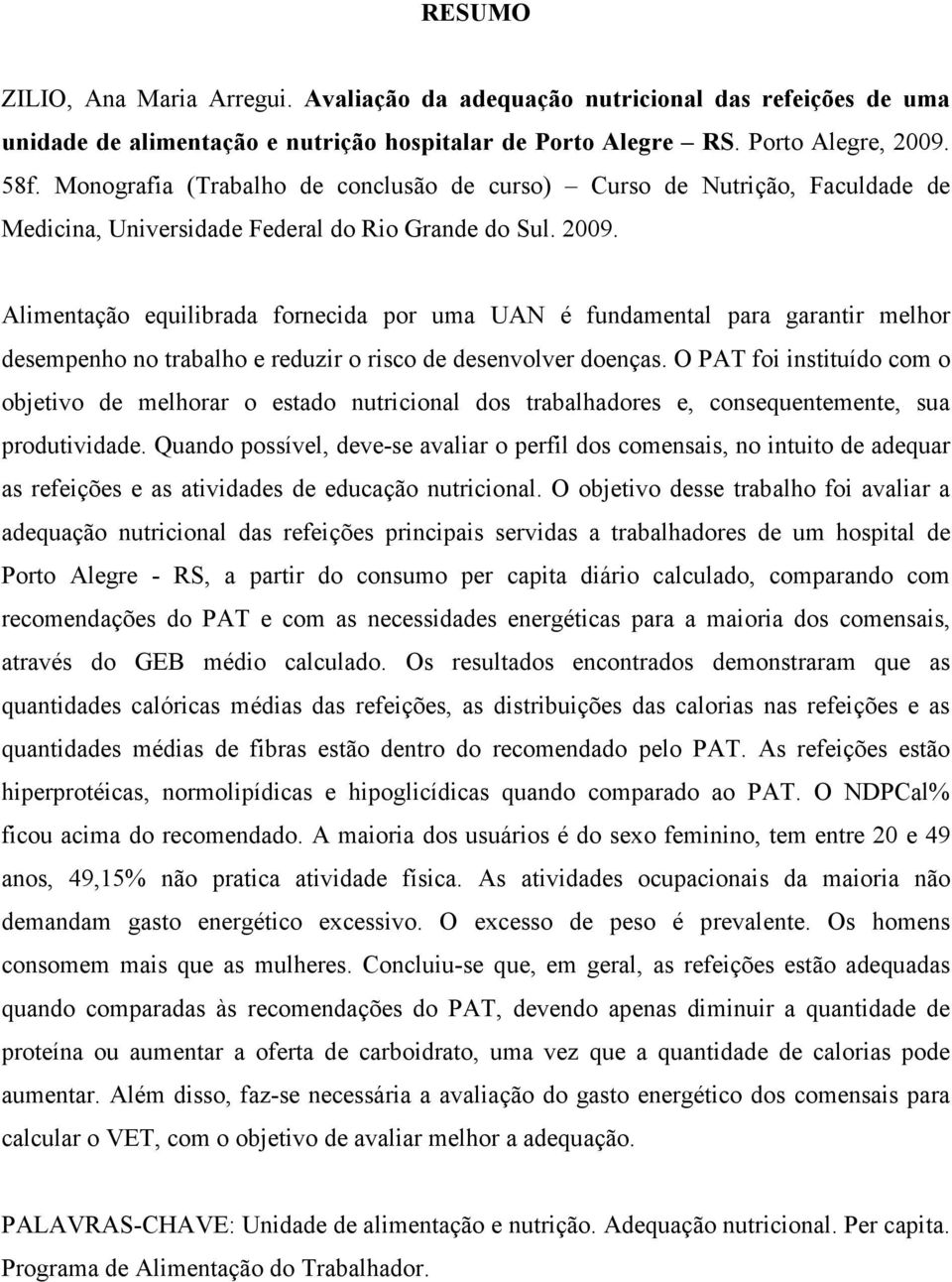 Alimentação equilibrada fornecida por uma UAN é fundamental para garantir melhor desempenho no trabalho e reduzir o risco de desenvolver doenças.