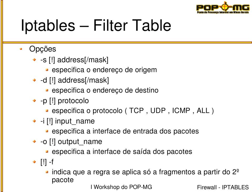 ] protocolo especifica o protocolo ( TCP, UDP, ICMP, ALL ) i [!