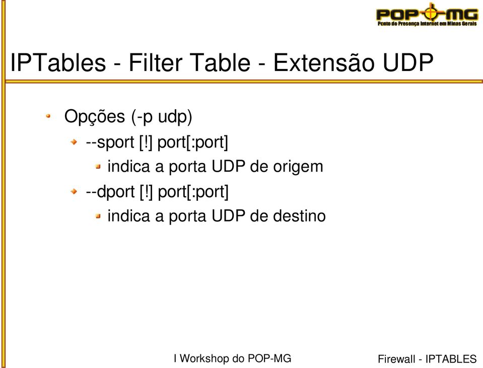 ] port[:port] indica a porta UDP de