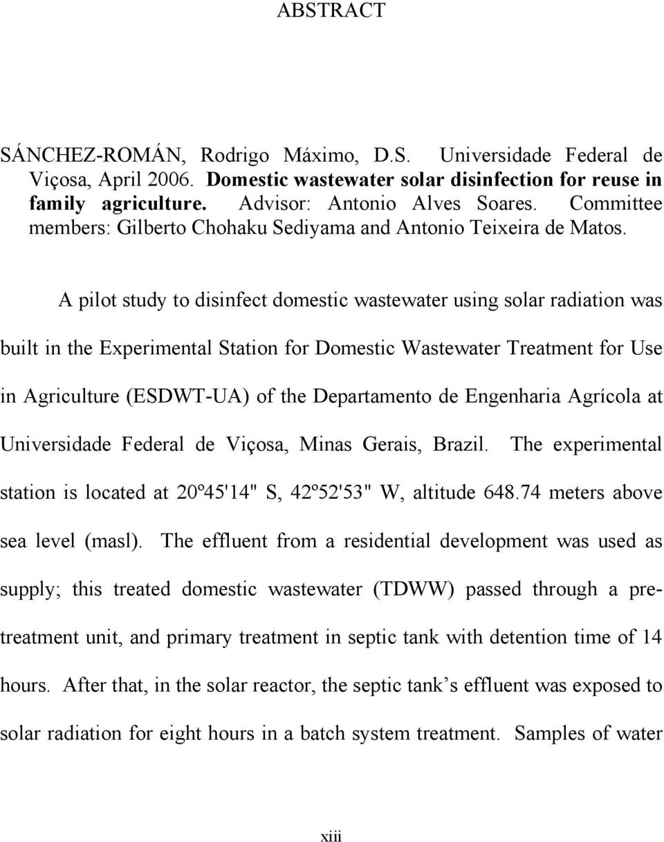 A pilot study to disinfect domestic wastewater using solar radiation was built in the Experimental Station for Domestic Wastewater Treatment for Use in Agriculture (ESDWT-UA) of the Departamento de