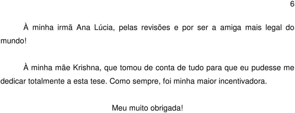 legal do À minha mãe Krishna, que tomou de conta de tudo para