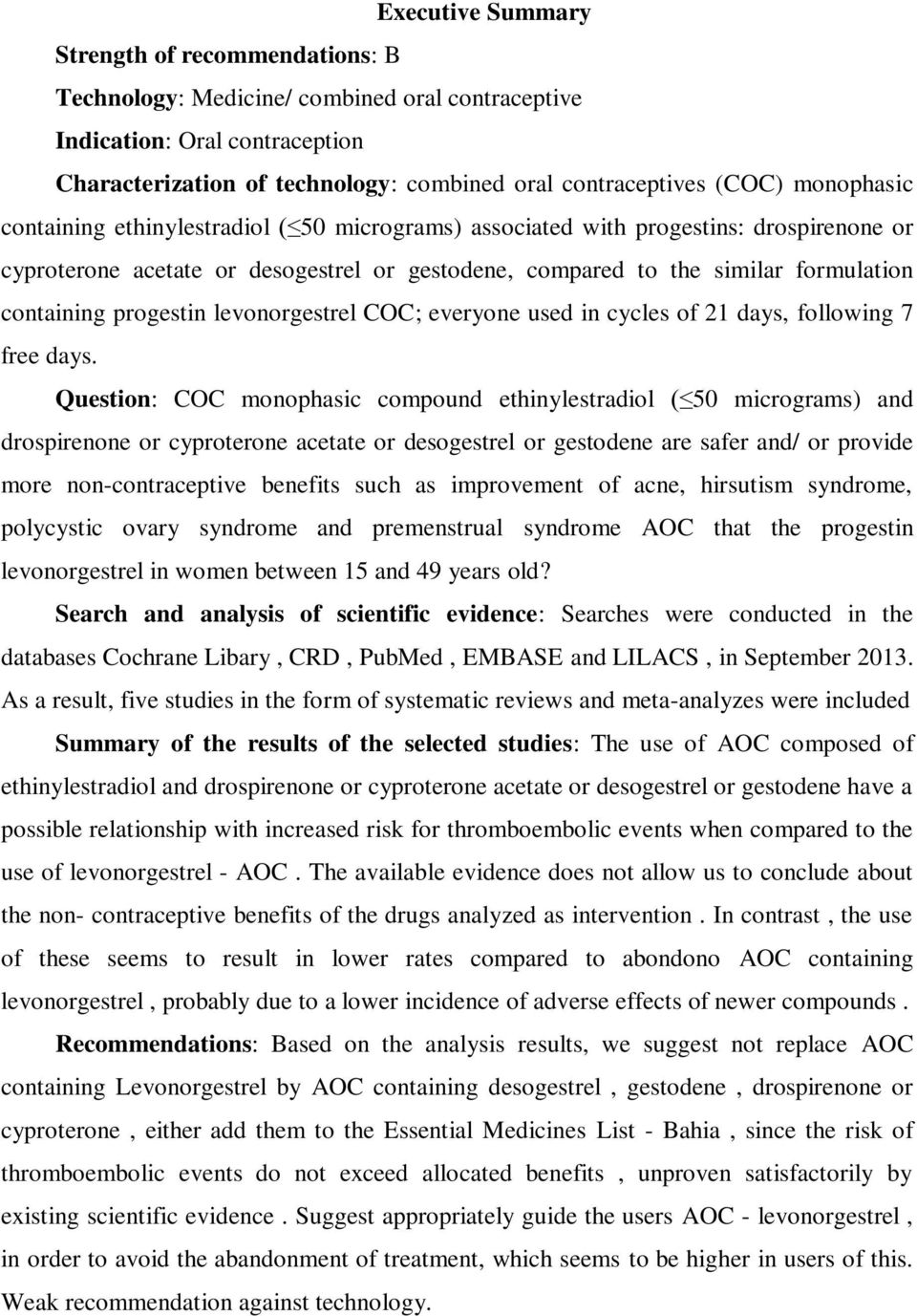 progestin levonorgestrel COC; everyone used in cycles of 21 days, following 7 free days.