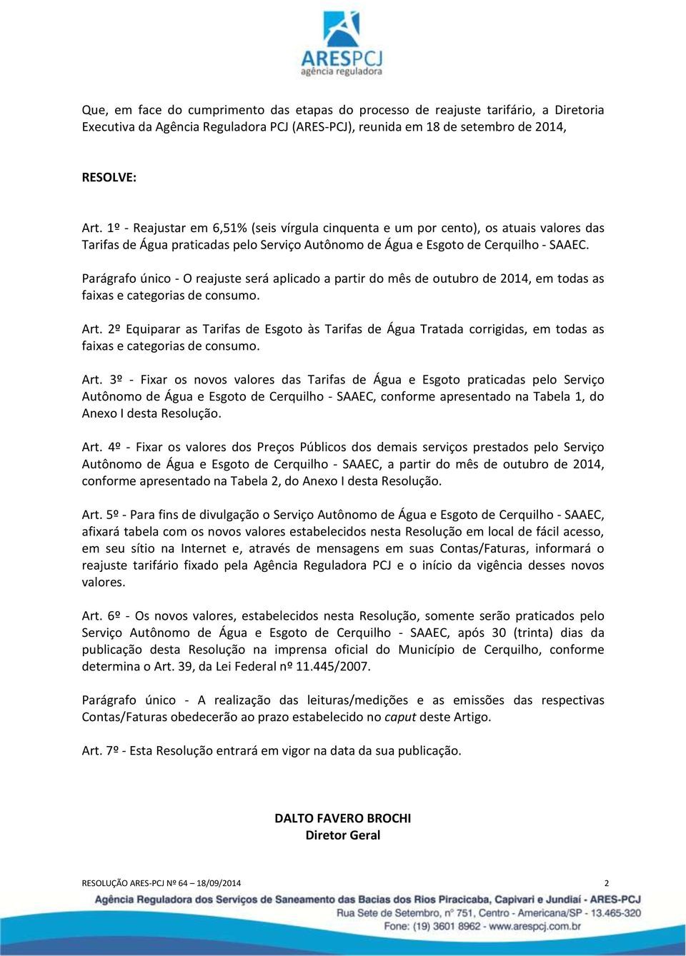 Parágrafo único - O reajuste será aplicado a partir do mês de outubro de 2014, em todas as faixas e categorias de consumo. Art.