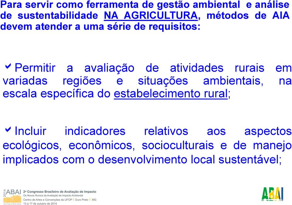 e situações ambientais, na escala específica do estabelecimento rural; Incluir indicadores relativos aos