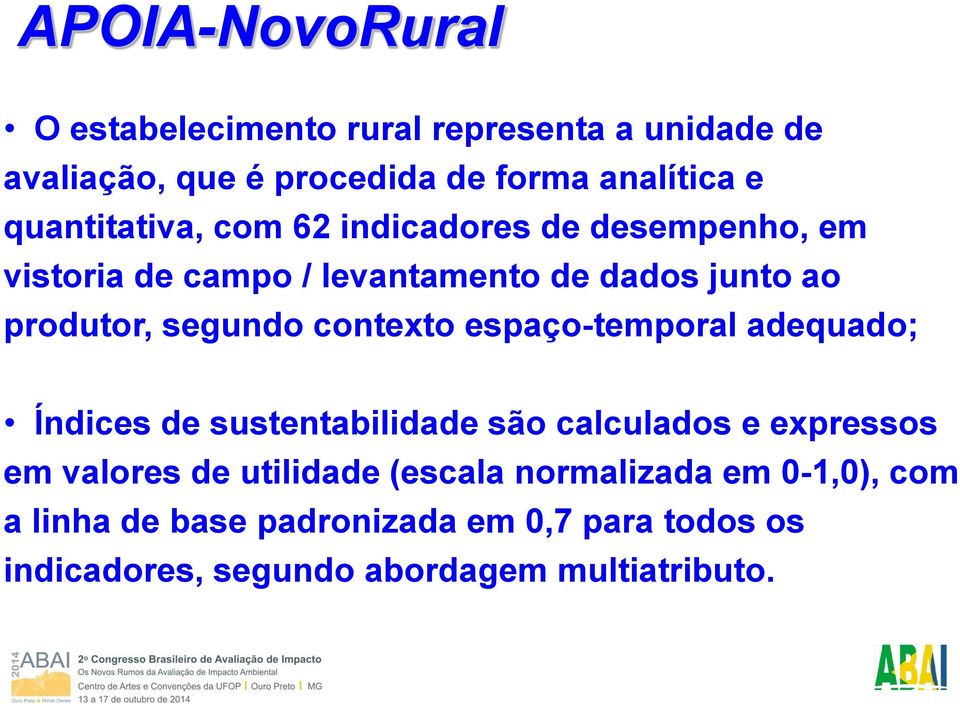 segundo contexto espaço-temporal adequado; Índices de sustentabilidade são calculados e expressos em valores de