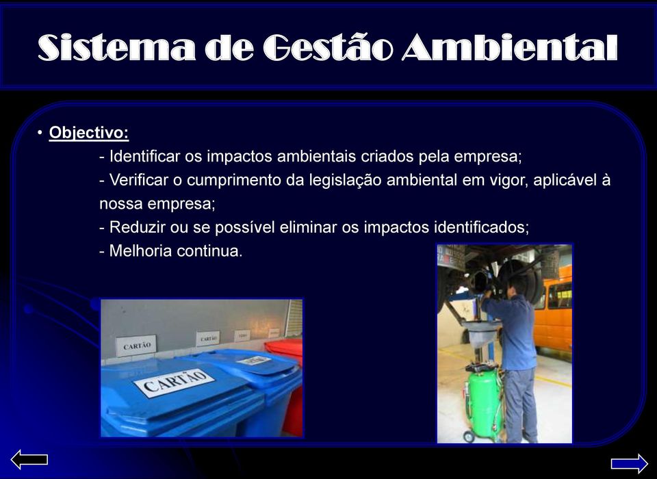 legislação ambiental em vigor, aplicável à nossa empresa; -