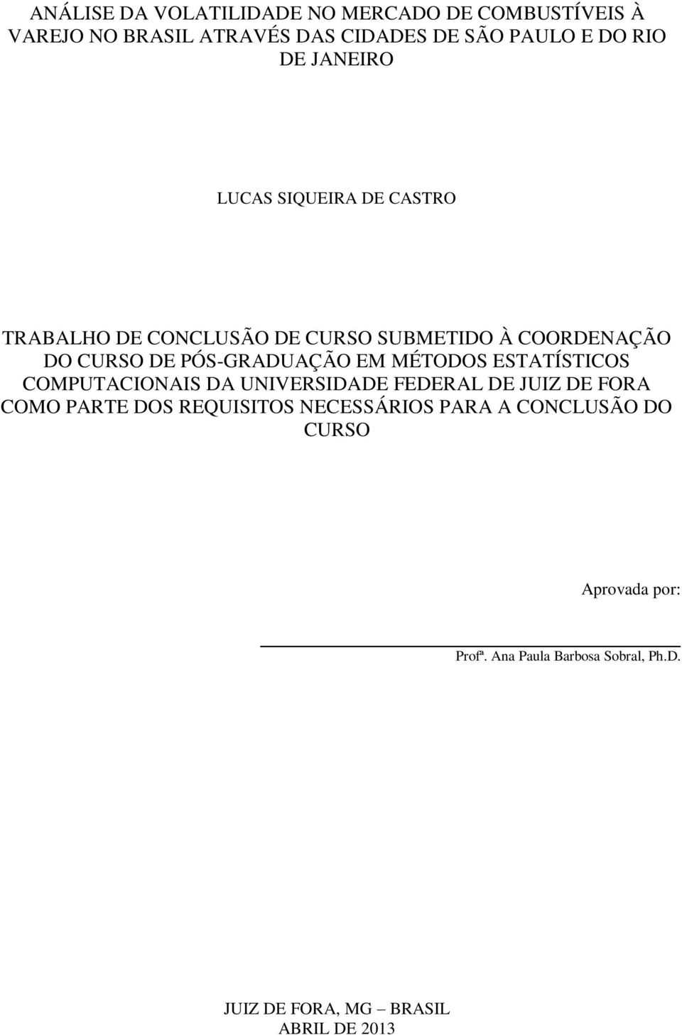 EM MÉTODOS ESTATÍSTICOS COMPUTACIONAIS DA UNIVERSIDADE FEDERAL DE JUIZ DE FORA COMO PARTE DOS REQUISITOS