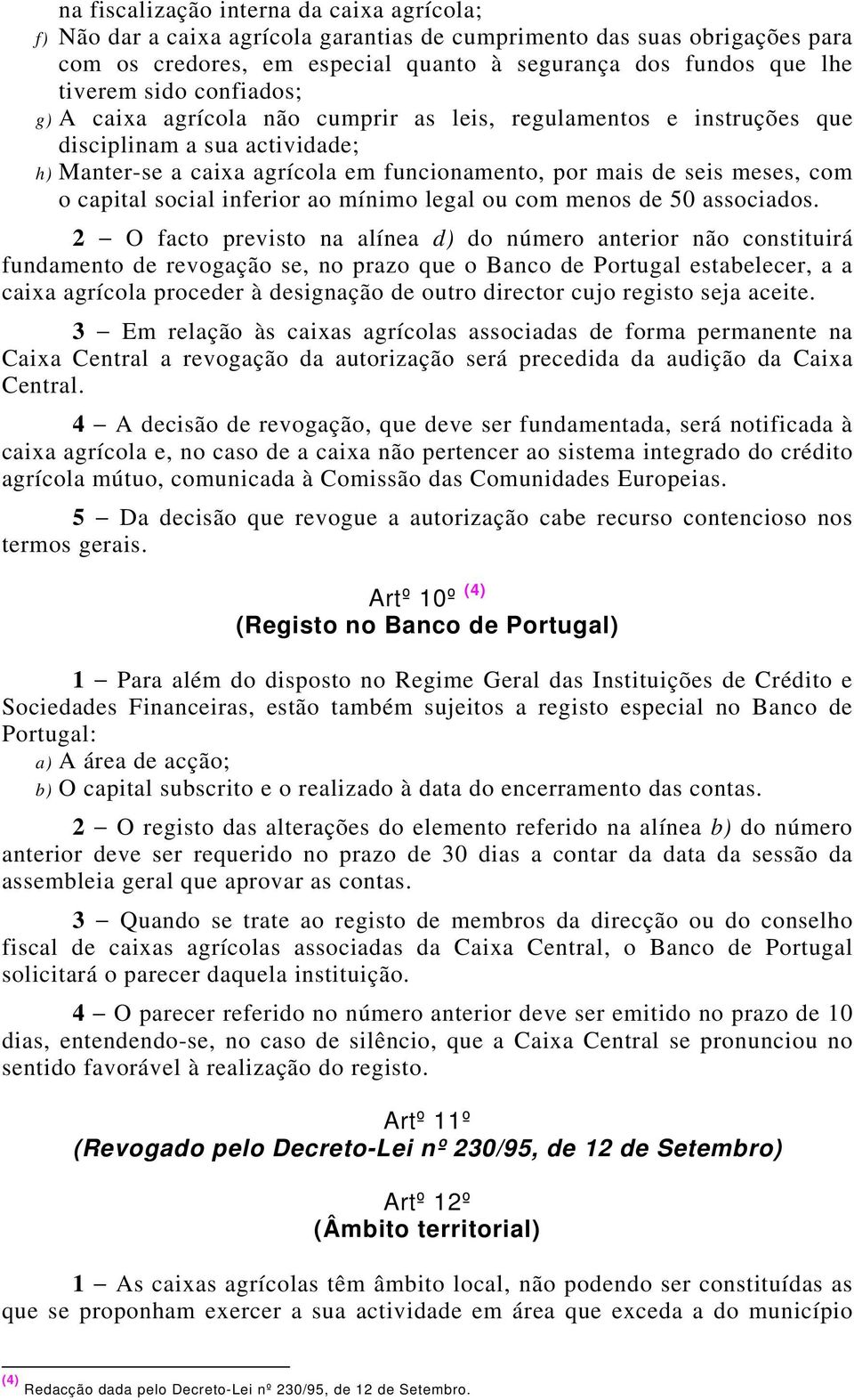 capital social inferior ao mínimo legal ou com menos de 50 associados.