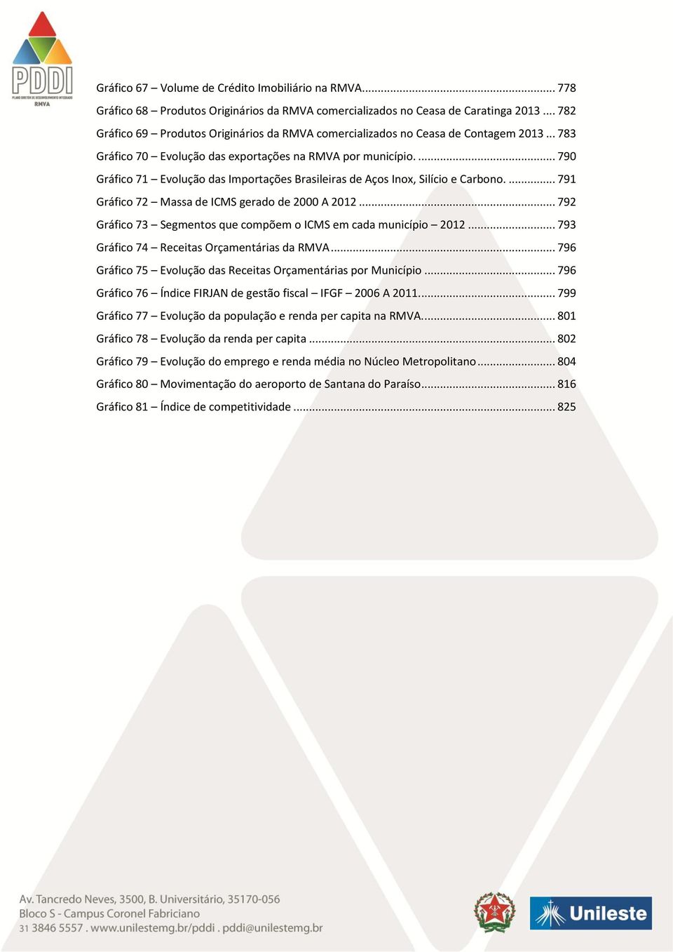 ... 790 Gráfico 71 Evolução das Importações Brasileiras de Aços Inox, Silício e Carbono.... 791 Gráfico 72 Massa de ICMS gerado de 2000 A 2012.