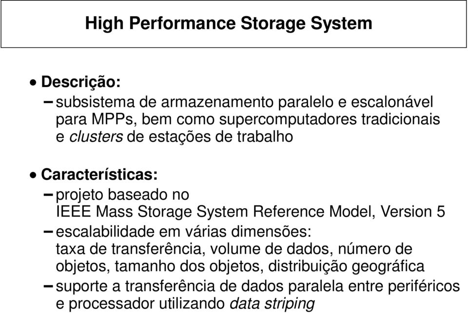 Reference Model, Version 5 escalabilidade em várias dimensões: taxa de transferência, volume de dados, número de objetos,