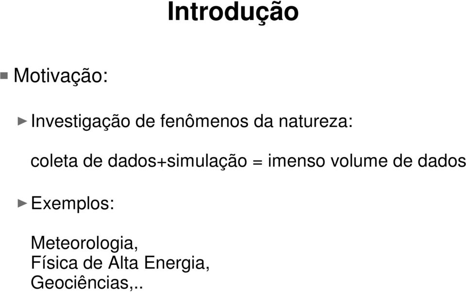 dados+simulação = imenso volume de dados