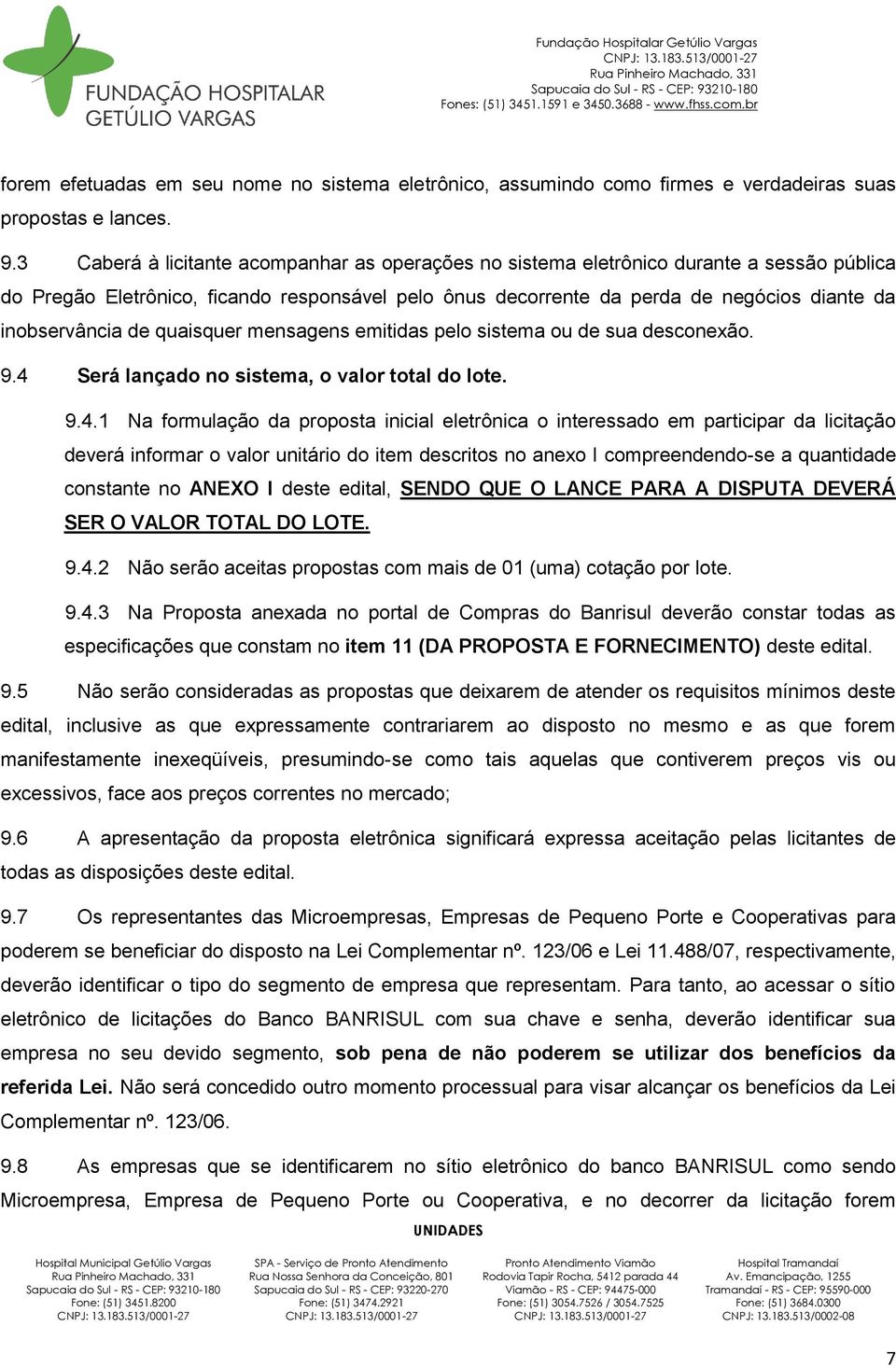 de quaisquer mensagens emitidas pelo sistema ou de sua desconexão. 9.4 