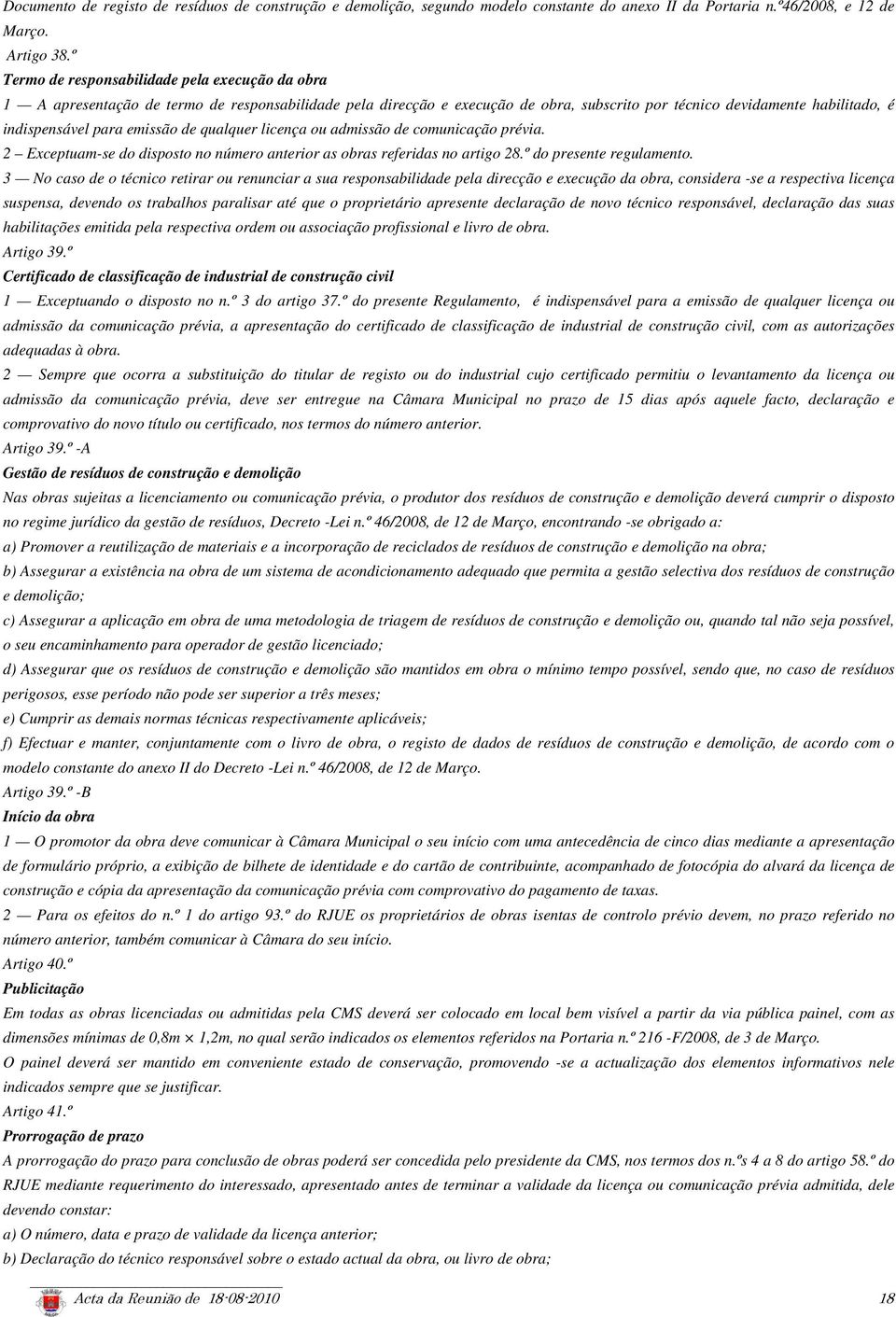 emissão de qualquer licença ou admissão de comunicação prévia. 2 Exceptuam-se do disposto no número anterior as obras referidas no artigo 28.º do presente regulamento.