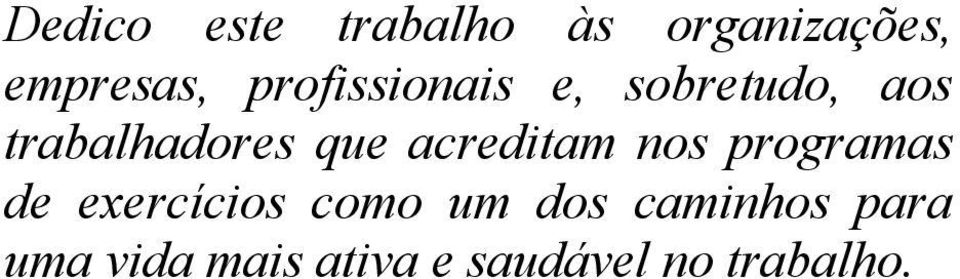 acreditam nos programas de exercícios como um dos