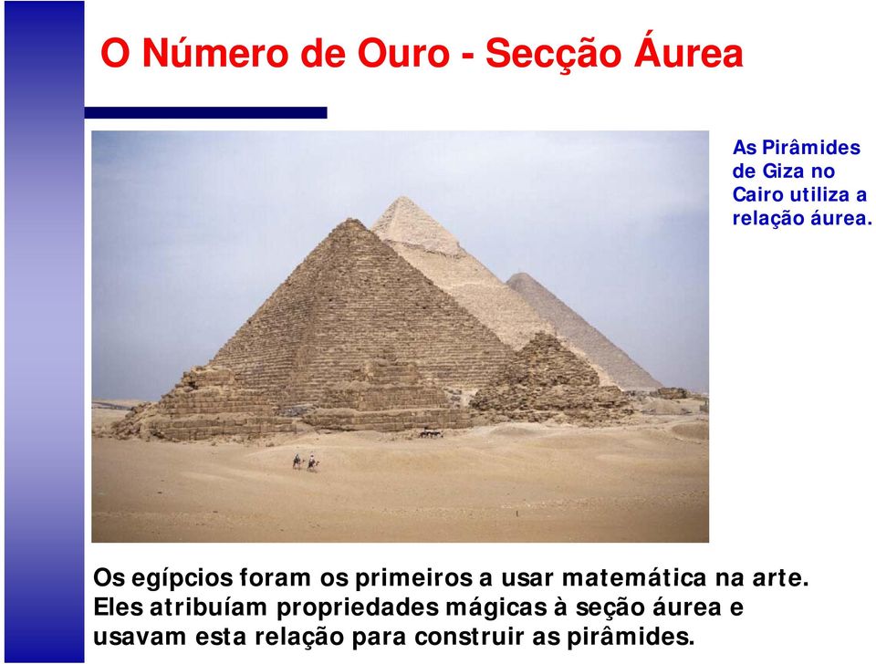 Os egípcios foram os primeiros a usar matemática na arte Os egípcios foram
