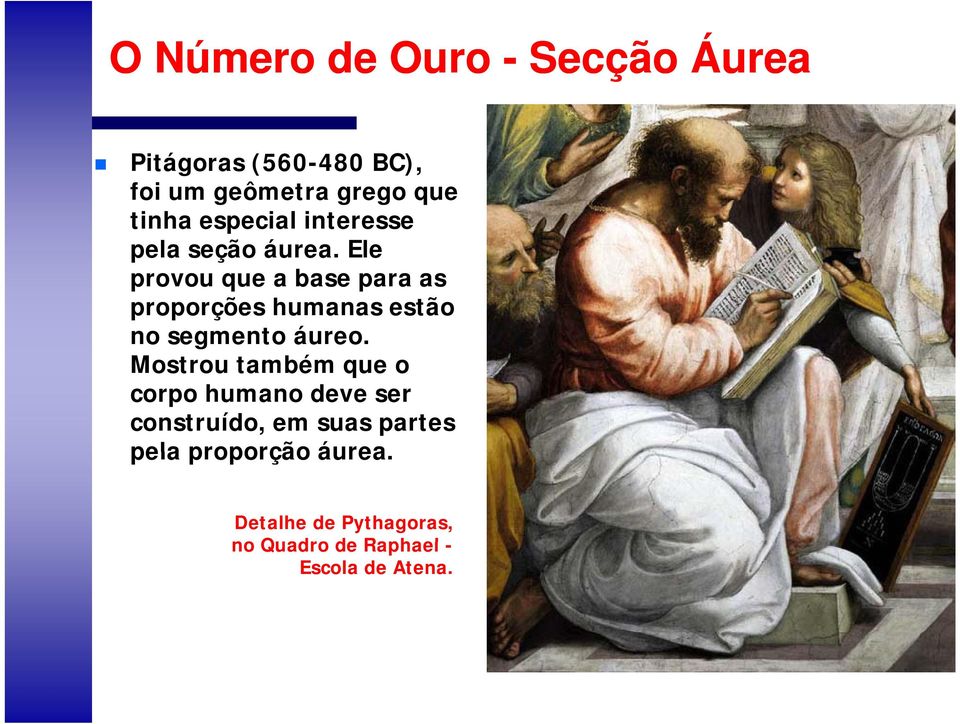 Ele provou que a base para as proporções humanas estão no segmento áureo.