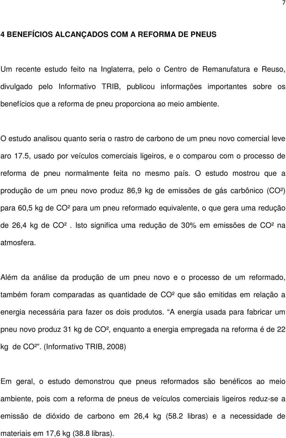 5, usado por veículos comerciais ligeiros, e o comparou com o processo de reforma de pneu normalmente feita no mesmo país.