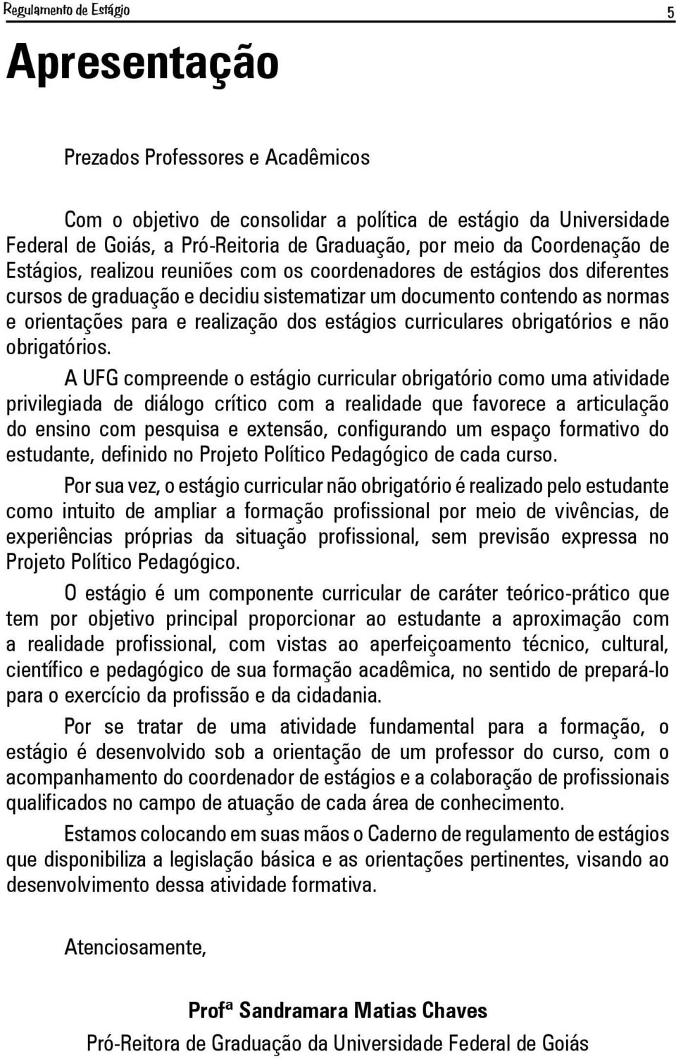 dos estágios curriculares obrigatórios e não obrigatórios.