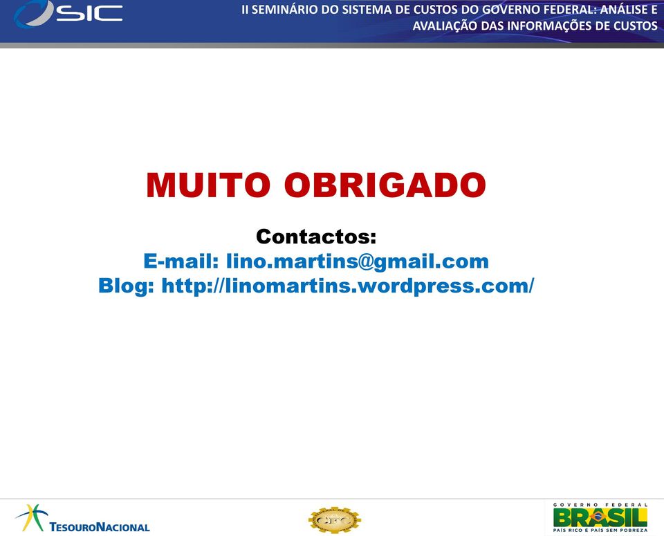 OBRIGADO Contactos: E-mail: lino.