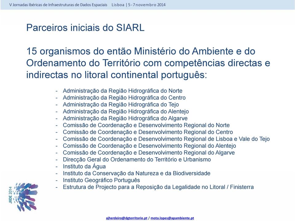 Administração da Região Hidrográfica do Algarve - Comissão de Coordenação e Desenvolvimento Regional do Norte - Comissão de Coordenação e Desenvolvimento Regional do Centro - Comissão de Coordenação