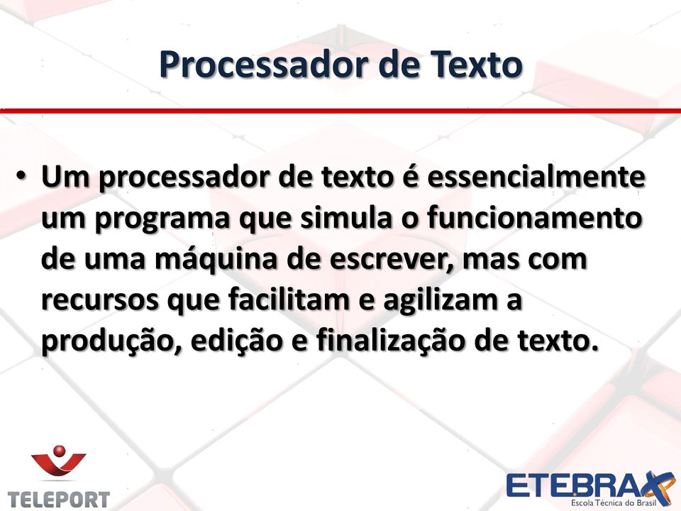 de uma máquina de escrever, mas com recursos que