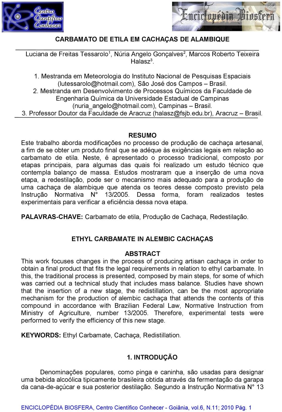 com), Campinas Brasil. 3. Professor Doutor da Faculdade de Aracruz (halasz@fsjb.edu.br), Aracruz Brasil.