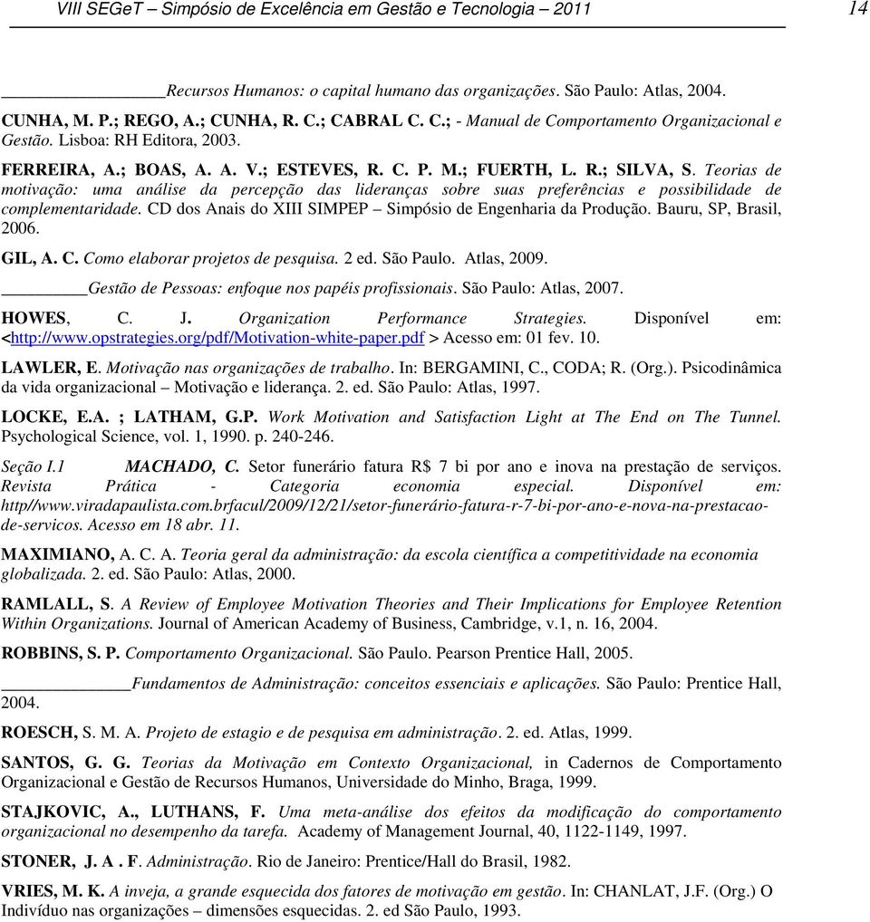 Teorias de motivação: uma análise da percepção das lideranças sobre suas preferências e possibilidade de complementaridade. CD dos Anais do XIII SIMPEP Simpósio de Engenharia da Produção.