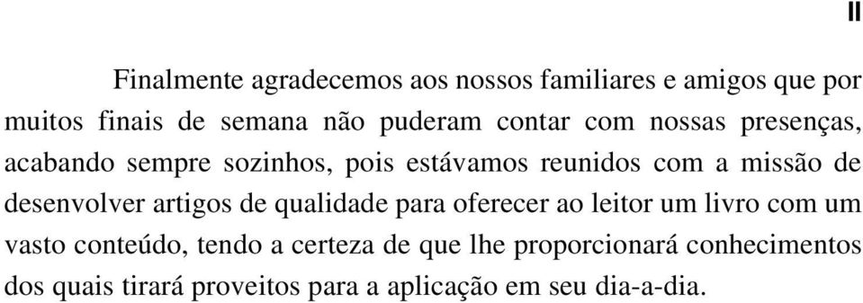 desenvolver artigos de qualidade para oferecer ao leitor um livro com um vasto conteúdo, tendo a