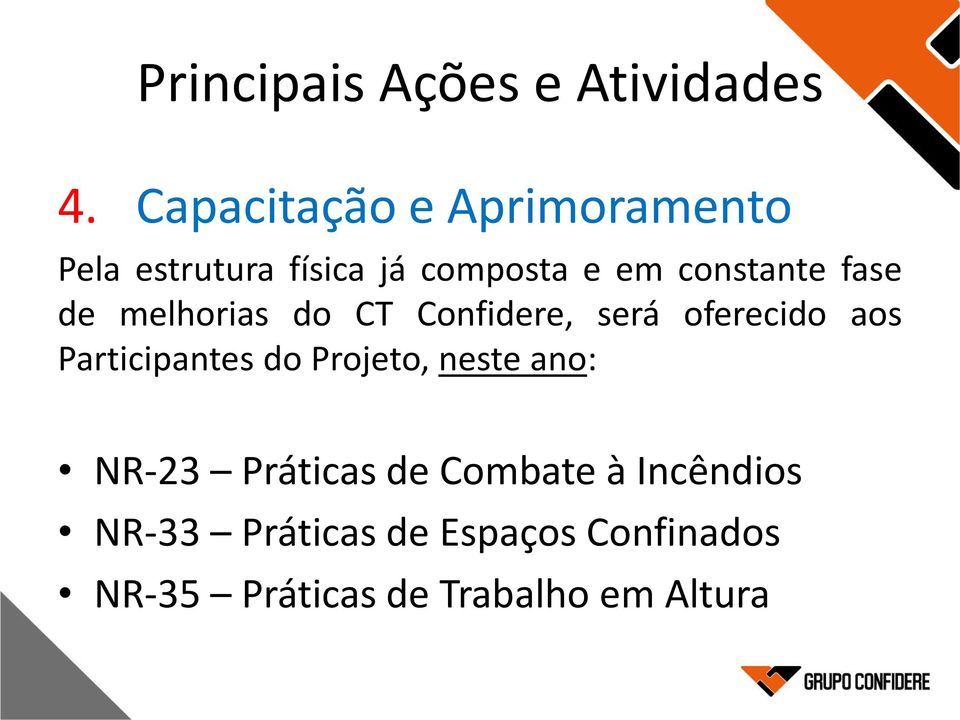 fase de melhorias do CT Confidere, será oferecido aos Participantes do