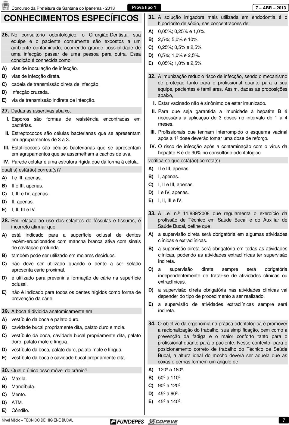 outra. Essa condição é conhecida como A) vias de inoculação de infecção. B) vias de infecção direta. C) cadeia de transmissão direta de infecção. D) infecção cruzada.