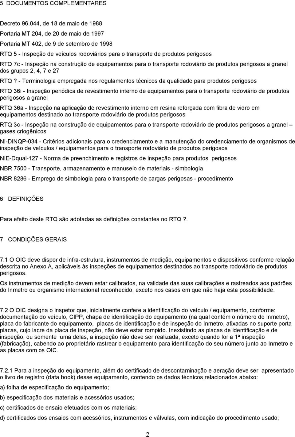 Inspeção na construção de equipamentos para o transporte rodoviário de produtos perigosos a granel dos grupos 2, 4, 7 e 27 RTQ?