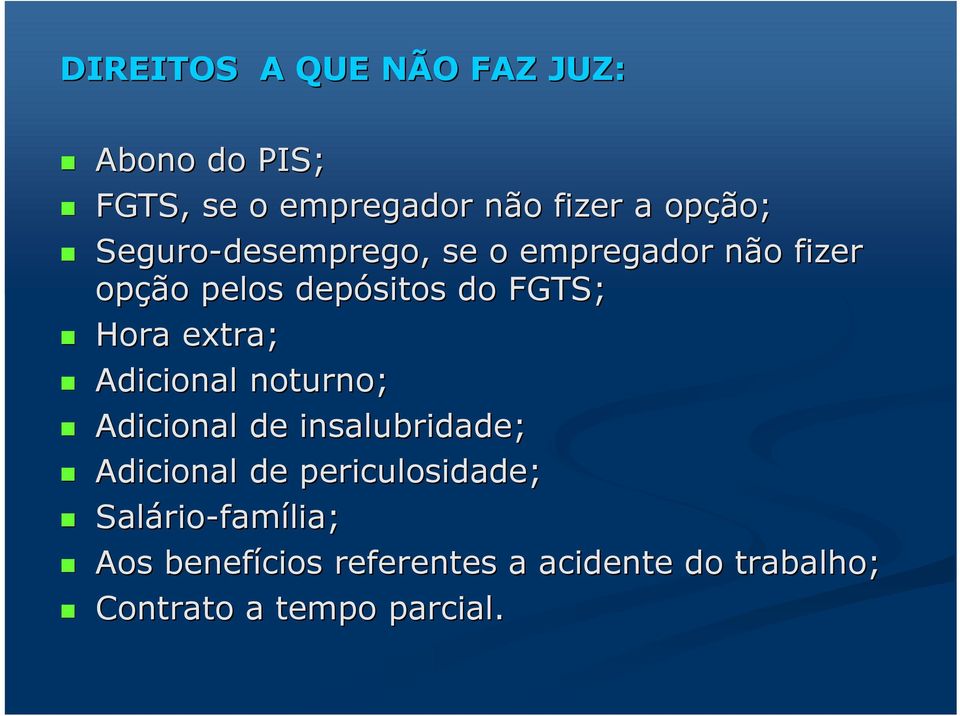 Hora extra; Adicional noturno; Adicional de insalubridade; Adicional de periculosidade;