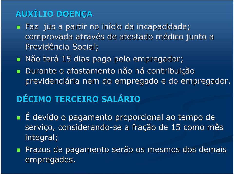 previdenciária ria nem do empregado e do empregador.