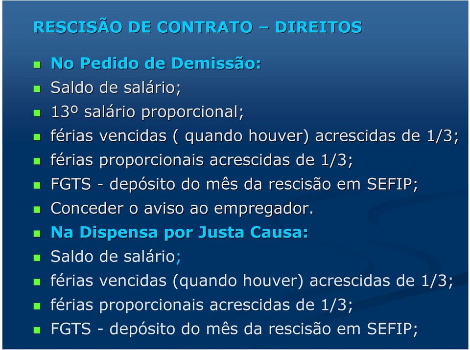 da rescisão o em SEFIP; Conceder o aviso ao empregador.