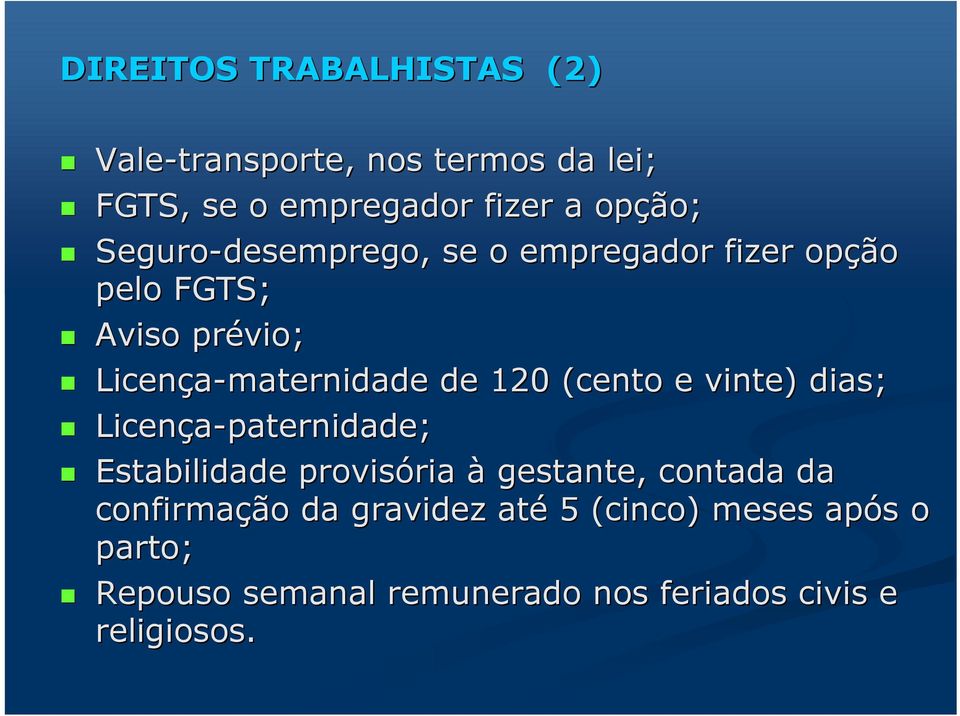 (cento e vinte) dias; Licença-paternidade; Estabilidade provisória ria à gestante, contada da confirmaçã