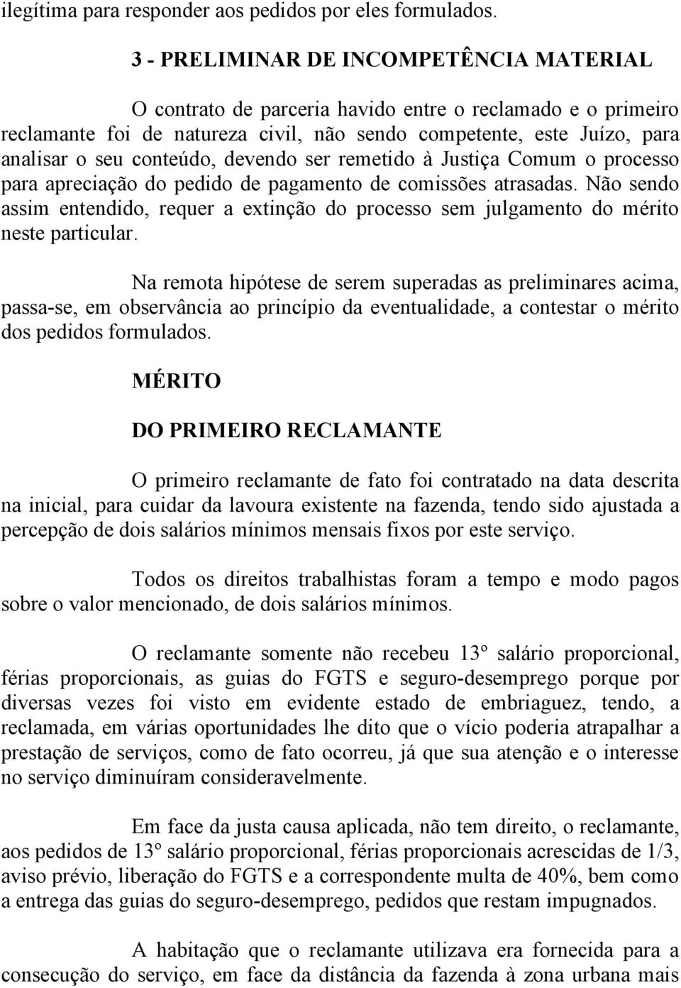 devendo ser remetido à Justiça Comum o processo para apreciação do pedido de pagamento de comissões atrasadas.