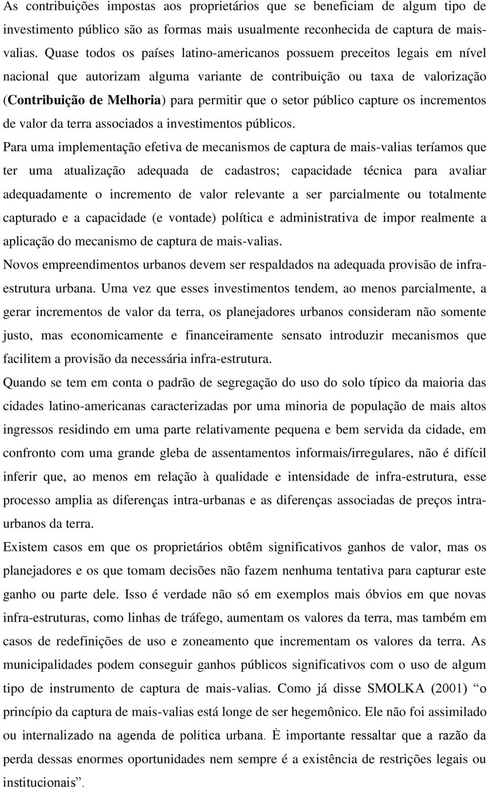 setor público capture os incrementos de valor da terra associados a investimentos públicos.