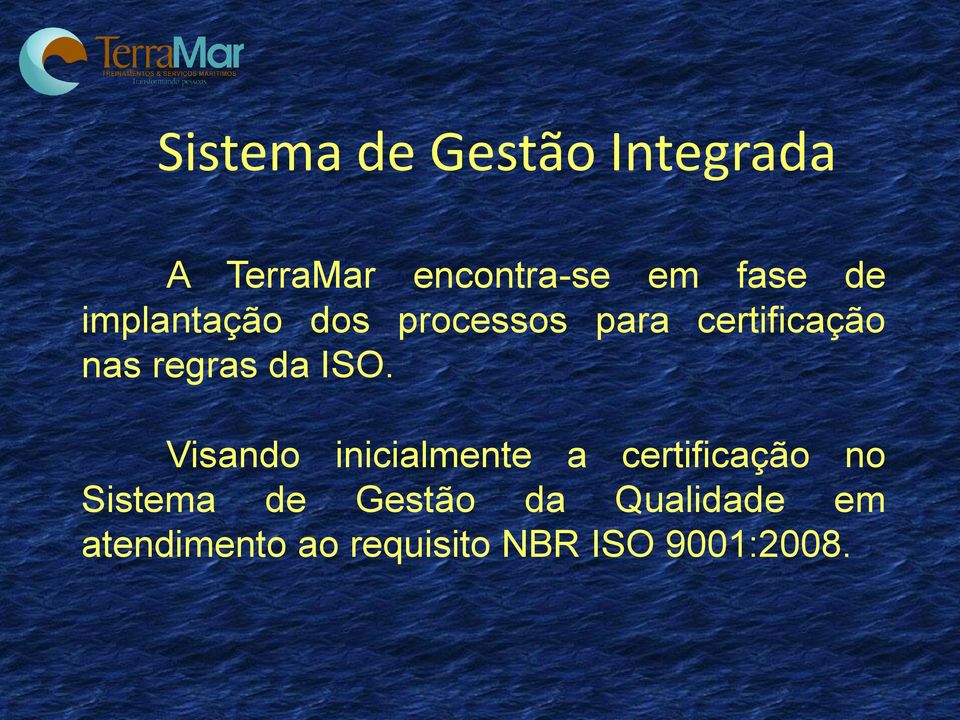 ISO. Visando inicialmente a certificação no Sistema de