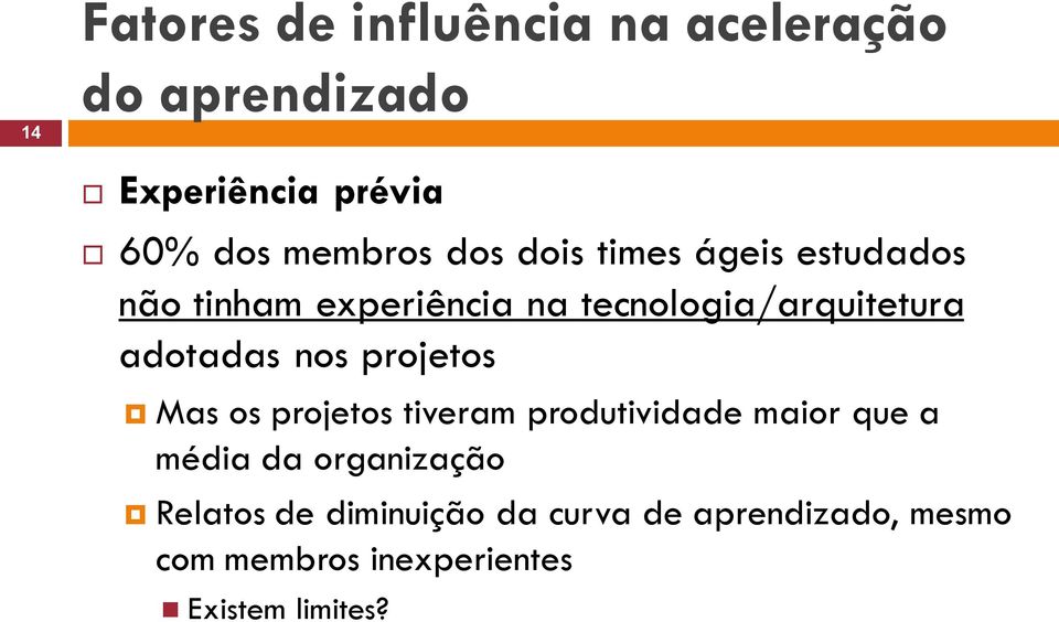 nos projetos Mas os projetos tiveram produtividade maior que a média da organização