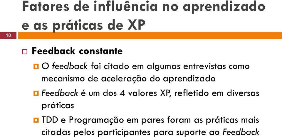 aprendizado Feedback é um dos 4 valores XP, refletido em diversas práticas TDD e