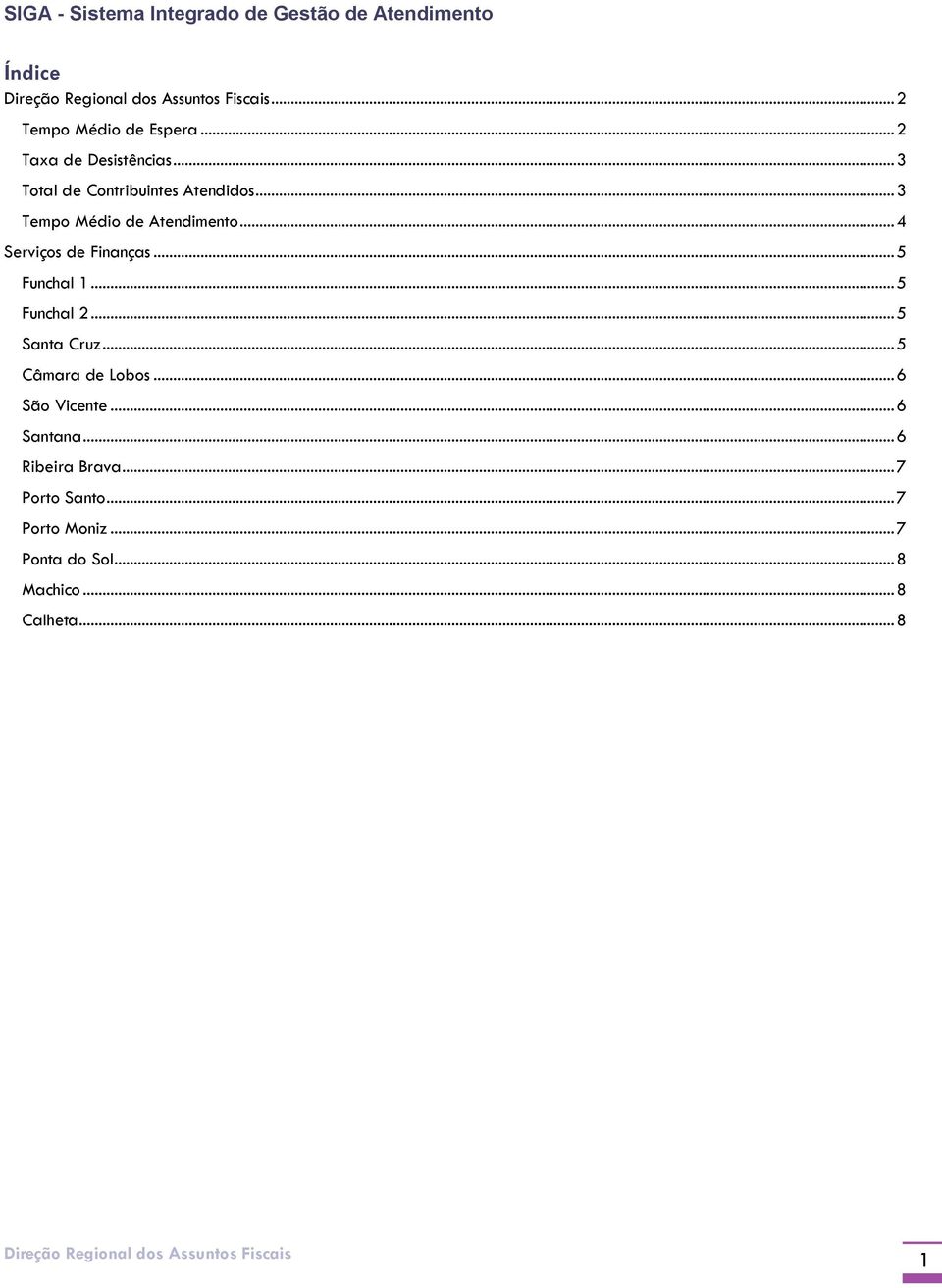 .. 4 Serviços de Finanças... 5 Funchal 1... 5 Funchal 2... 5 Santa Cruz.