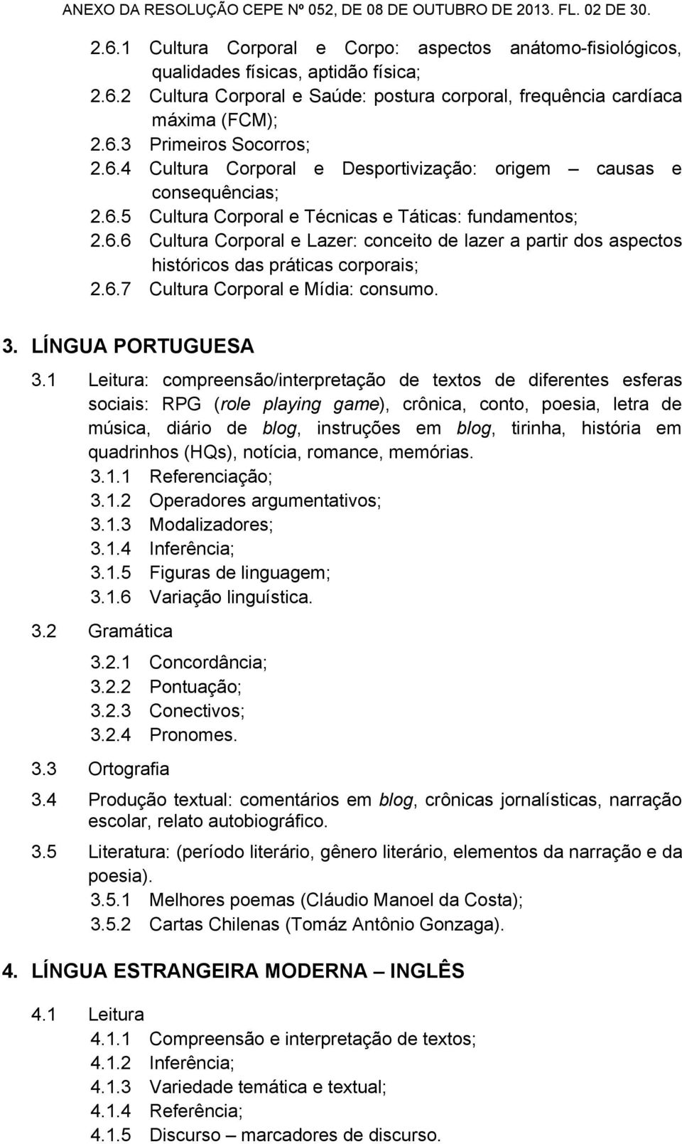 6.7 Cultura Corporal e Mídia: consumo. 3. LÍNGUA PORTUGUESA 3.