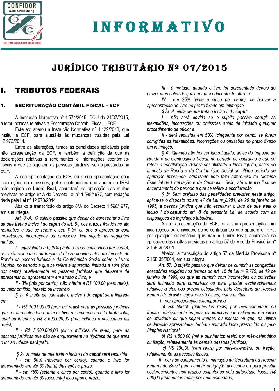 422/2013, que institui a ECF, para ajustá-la às mudanças trazidas pela Lei 12.973/2014.