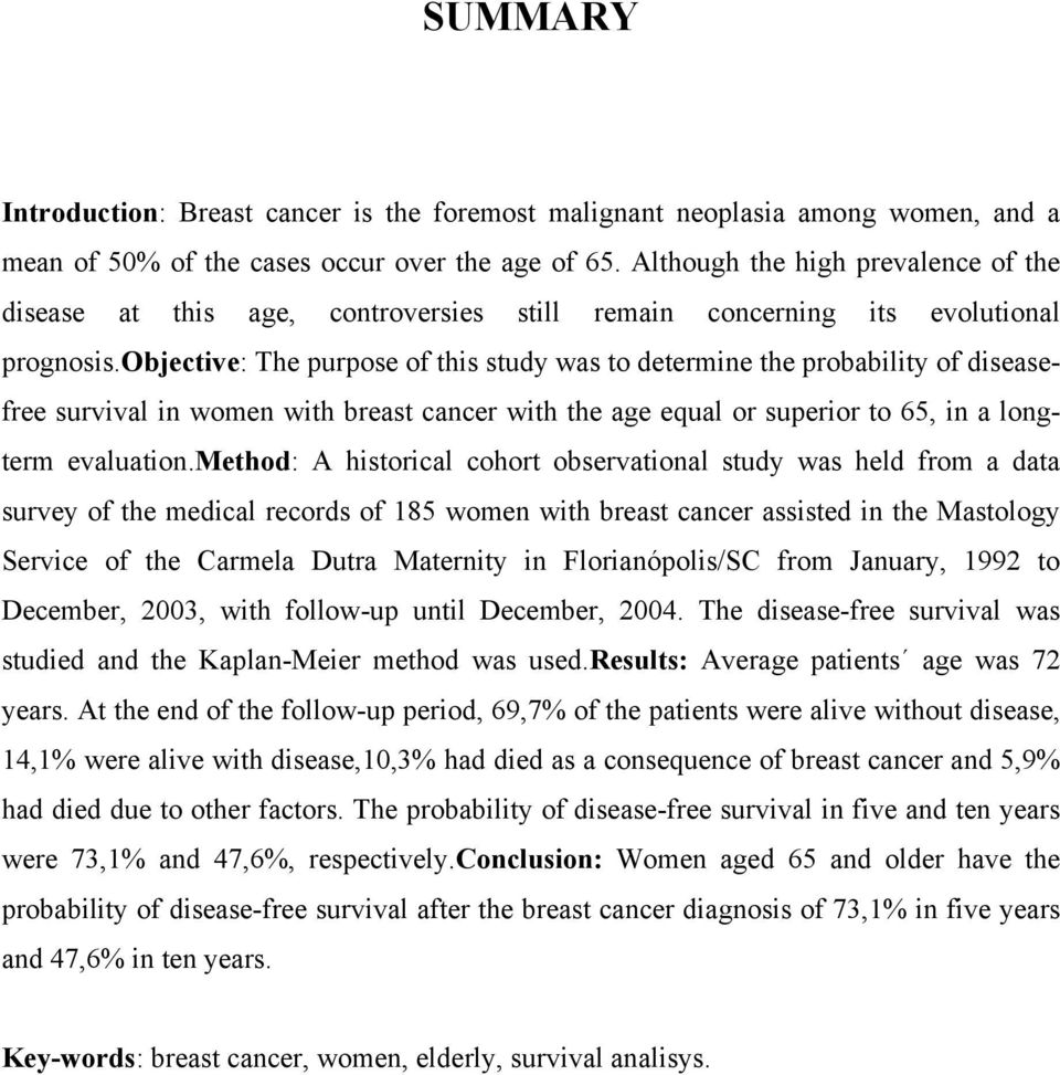 objective: The purpose of this study was to determine the probability of diseasefree survival in women with breast cancer with the age equal or superior to 65, in a longterm evaluation.