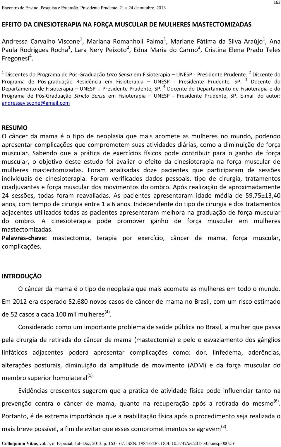 2 Discente do Programa de Pós-graduação Residência em Fisioterapia UNESP - Presidente Prudente, SP.