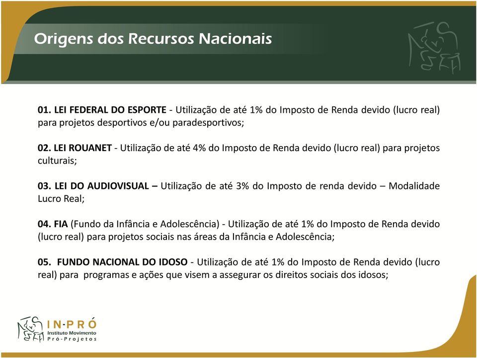 LEIROUANET-Utilizaçãodeaté4%doImpostodeRendadevido(lucroreal)paraprojetos culturais; 03.