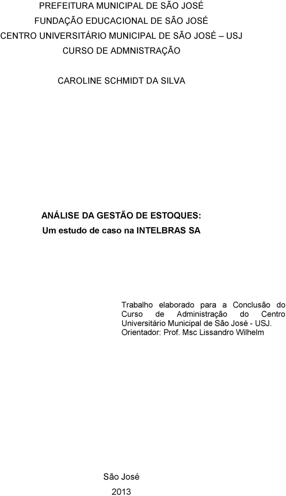 estudo de caso na INTELBRAS SA Trabalho elaborado para a Conclusão do Curso de Administração do