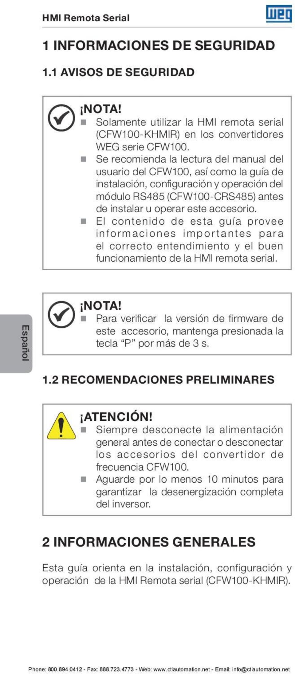 El contenido de esta guía provee informaciones importantes para el correcto entendimiento y el buen funcionamiento de la HMI remota serial. Español NOTA!