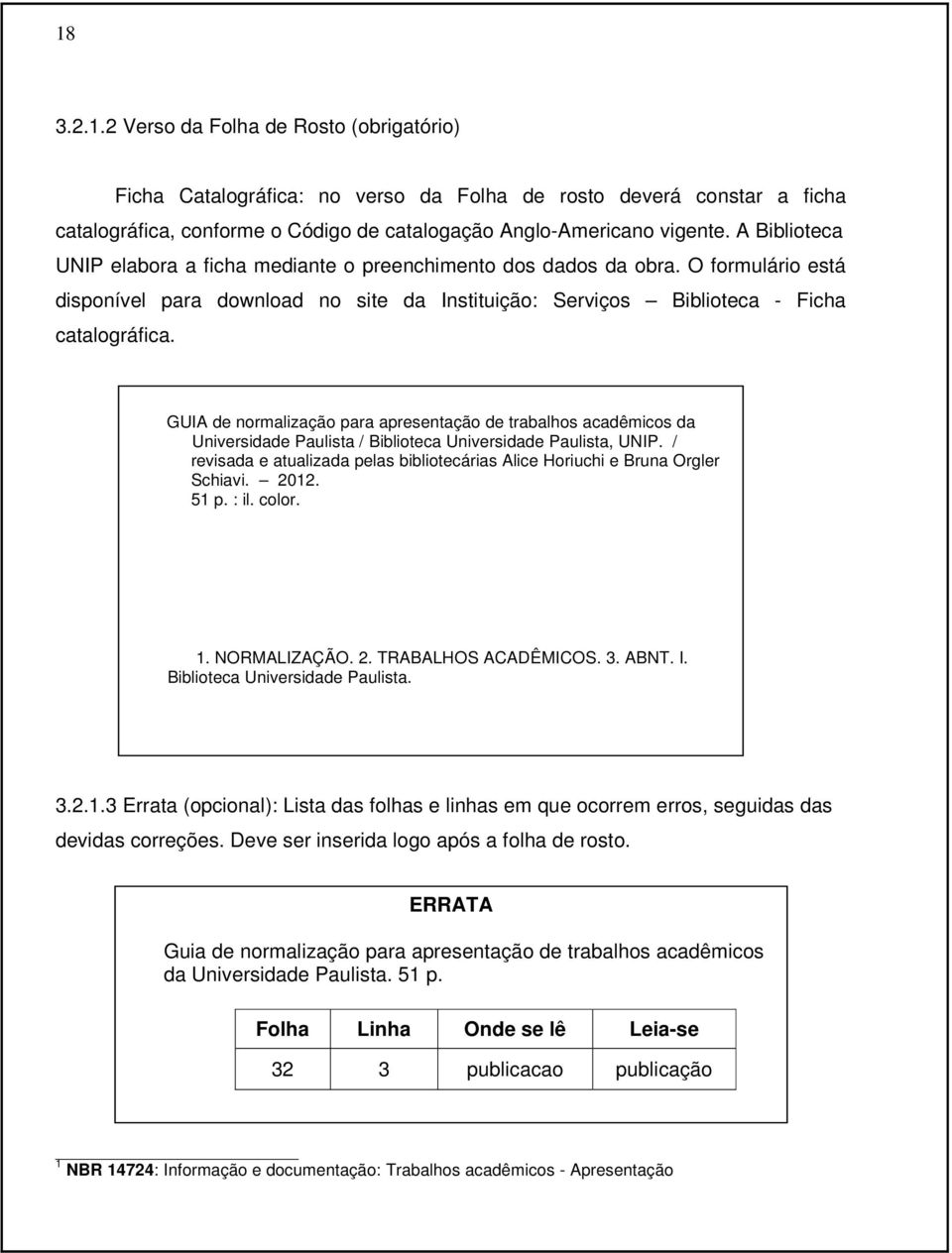 GUIA de normalização para apresentação de trabalhos acadêmicos da Universidade Paulista / Biblioteca Universidade Paulista, UNIP.