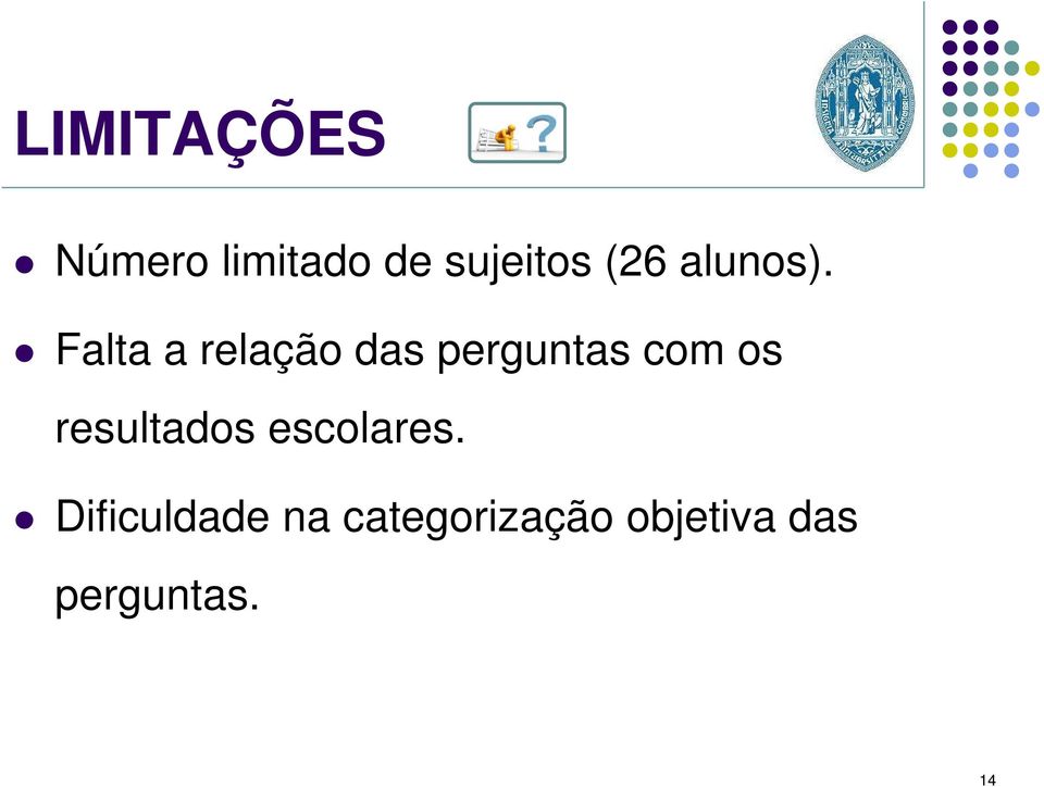 Falta a relação das perguntas com os